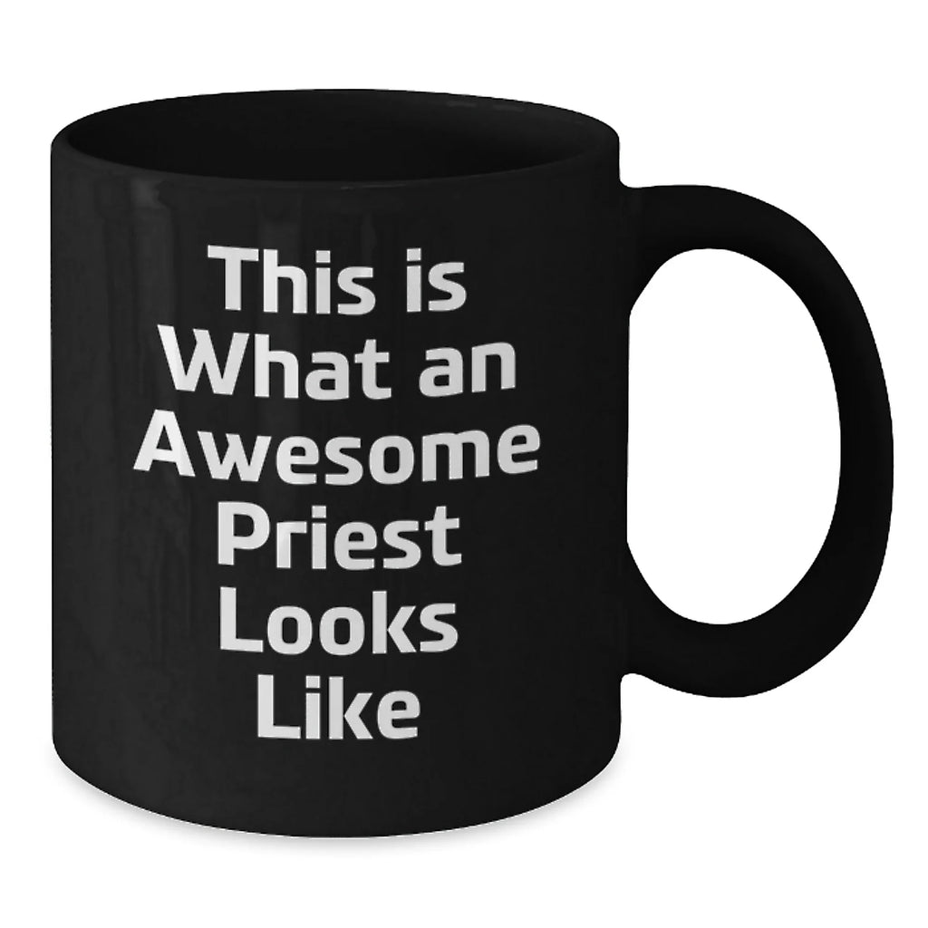 Funny Priest Black Coffee Mugs Gifts from Men to Their Awesome Priest Friends This Christmas - 11oz or 15oz Microwave Safe Ceramic Mug
