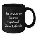 Funny Christmas Unique Gifts for Registered Nurses, This Is What An Awesome Registered Nurse Looks Like, Black Coffee Mug, Gifts from Friends and Family