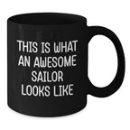 Sailor Proud Gifts from Friends for Awesome Sailor Black Coffee Mug, Graduation Unique Gifts, Funny Quote 'This Is What An Awesome Sailor Looks Like'