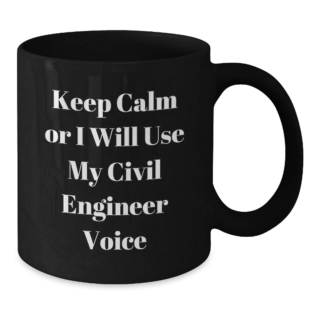 Funny Civil Engineer Birthday Unique Gifts for Him or Her, Black Coffee Mug with 'Keep Calm Or I Will Use My Civil Engineer Voice', Gifts from Friends, Family, Coworkers to Civil Engineer Men, Women - Additional