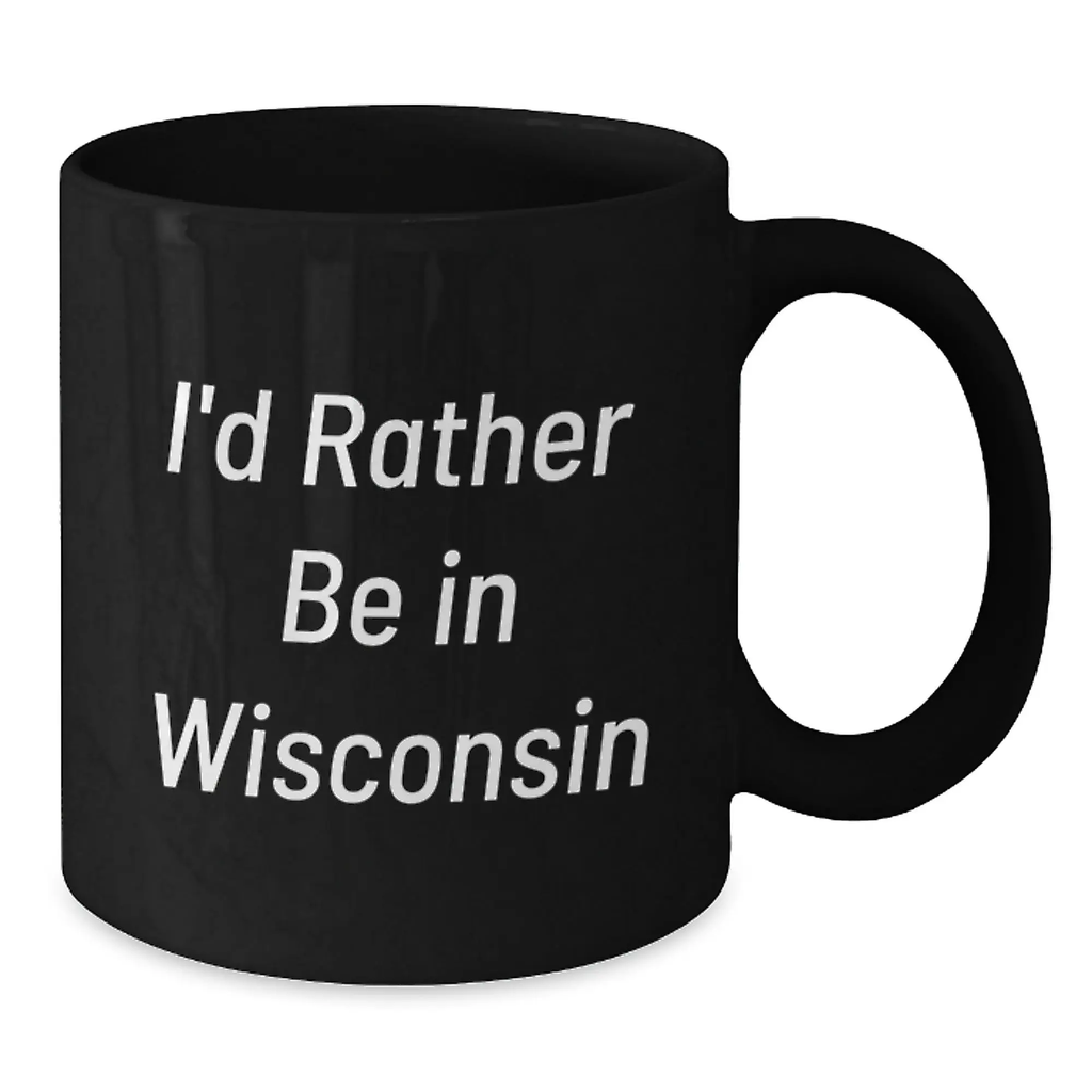 Funny Gifts from Friends and Family for Wisconsin Men and Women Graduation Unique Black Coffee Mugs - I'd Rather Be In Wisconsin - Additional