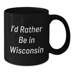 Funny Gifts from Friends and Family for Wisconsin Men and Women Graduation Unique Black Coffee Mugs - I'd Rather Be In Wisconsin - Additional