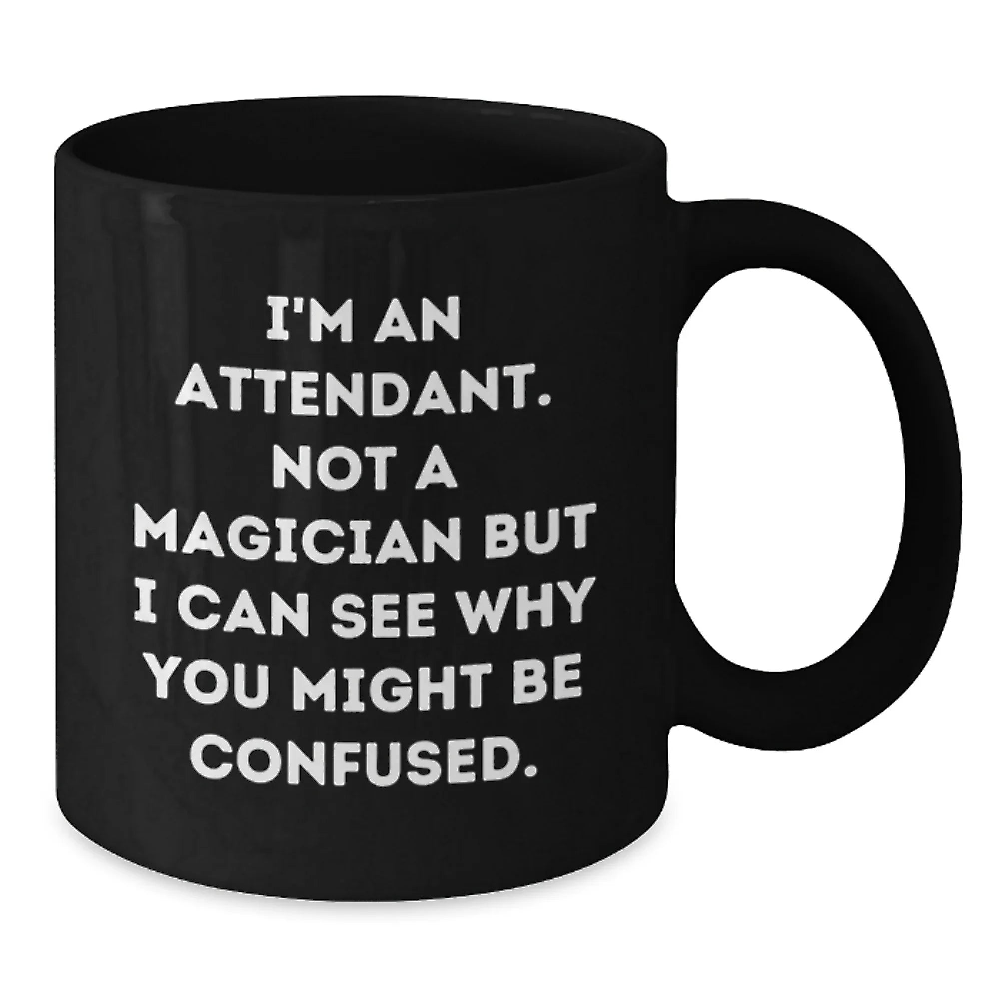 Funny Attendant Gifts from Friends for Attendant, Black Coffee Mug with I'm An Attendant Not A Magician Quote, Unique Christmas Unique Gifts for Men or Women