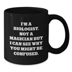 Funny Biologist Quotes Black Coffee Mugs, Gifts from Friends for Biologist, Black Ceramic Mug, Valentine's Unique Gifts