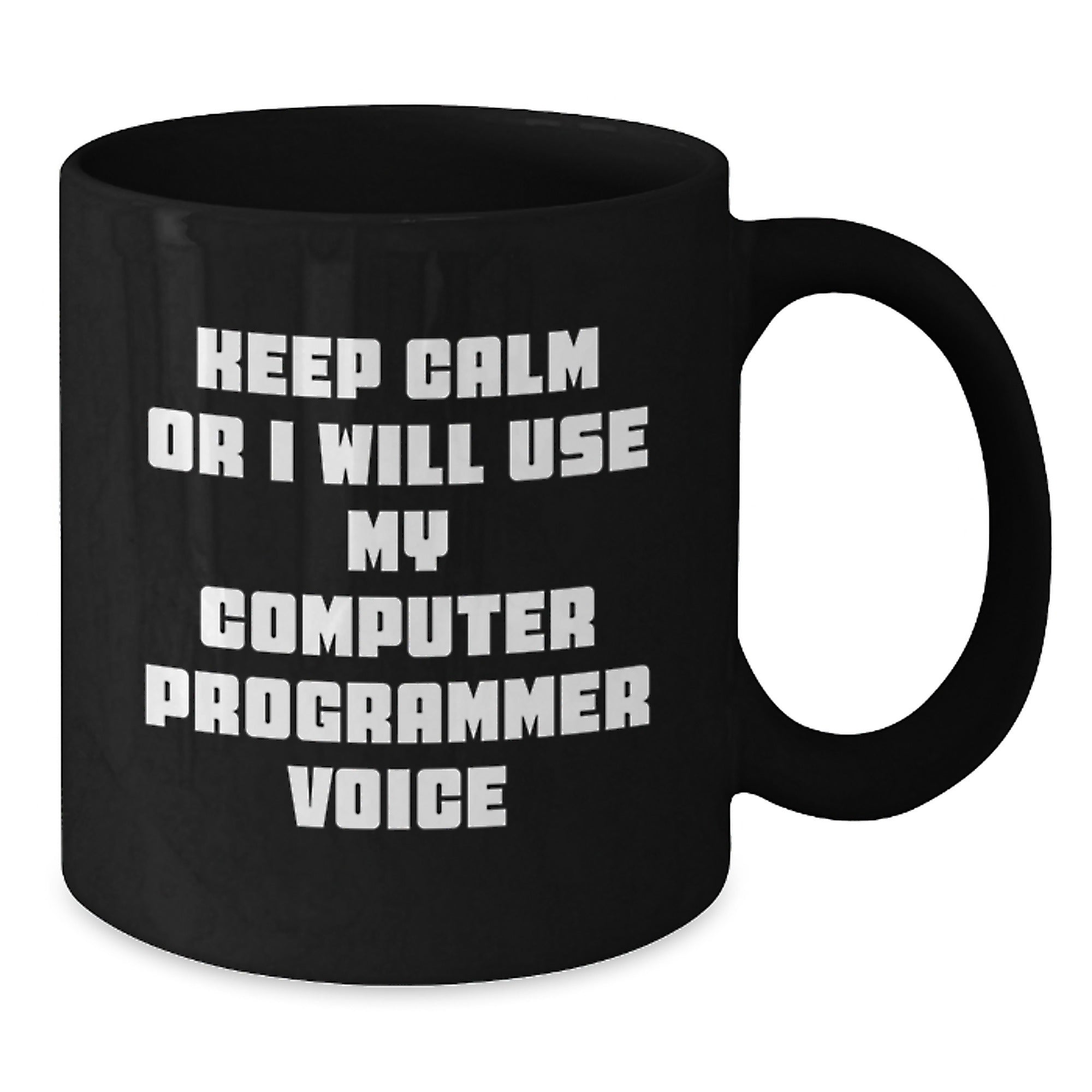 Funny Computer Programmer Birthday Unique Gifts from Friends for Men - Keep Calm Or I Will Use My Computer Programmer Voice - Additional