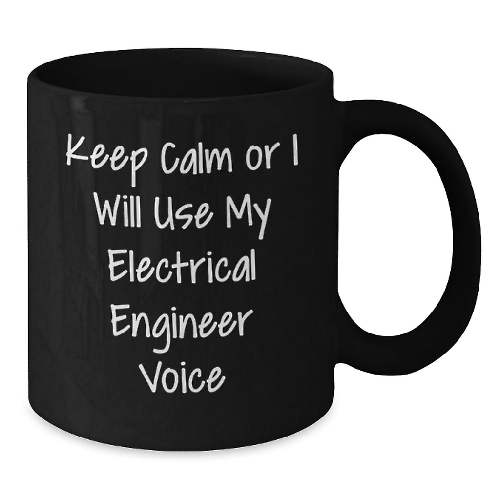 Electrical Engineer Gift for Him Keep Calm Or I Will Use My Electrical - Additional