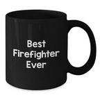 Funny Firefighter Gifts for Men - Black Coffee Mug 'Best Firefighter Ever' - Unique Christmas Unique Gifts from Family