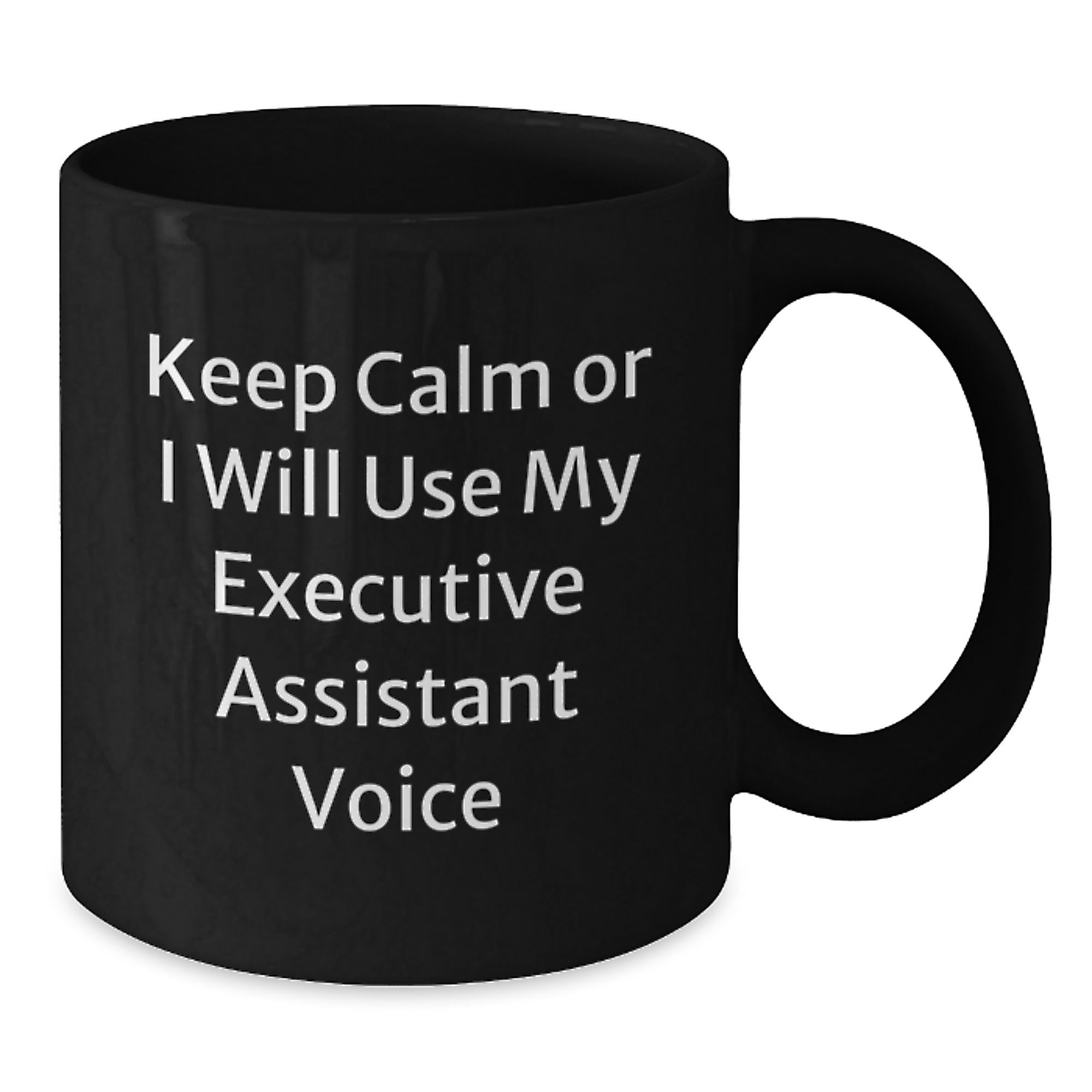 Executive Assistant Funny Black Coffee Mug, Birthday Unique Gifts for Executive Assistant, Men, Women, or Coworkers, Keep Calm Or I Will Use My Executive Assistant Voice - Additional