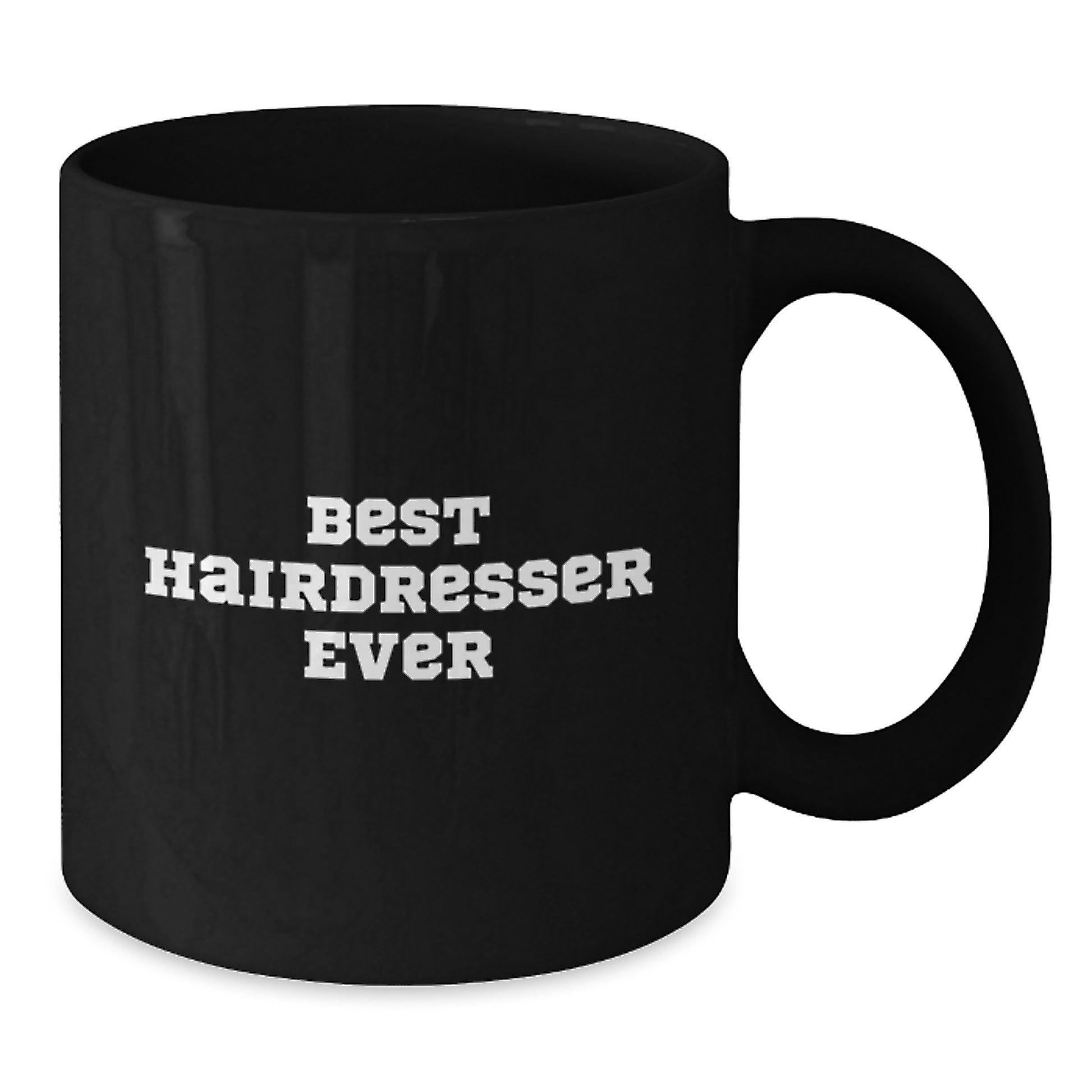 Funny Hairdresser Gifts from Friends for Graduation Unique Best Hairdresser Ever Black Coffee Mug - Additional