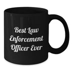 Funny Law Enforcement Officer Gifts, Best Law Enforcement Officer Ever Quote, Black Coffee Mug for Graduation, Gifts from Family to Law Enforcement Officer