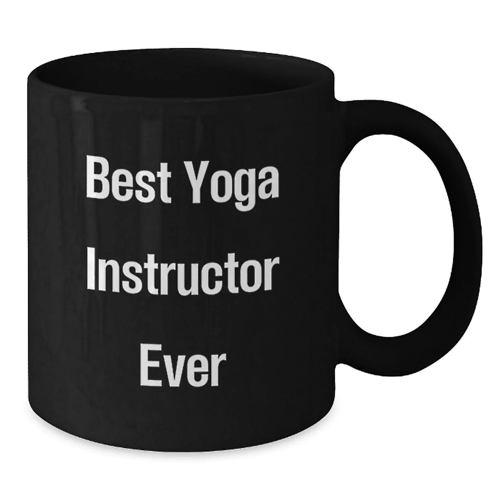 Funny Gifts from Friends or Coworkers for Yoga Instructors, Best Yoga Instructor Ever Quote on Black Coffee Mug, Christmas Unique Mugs for Yoga Lovers