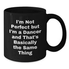 Funny Dancer Quotes Gifts for Dancer Friends from Family, Funny Dancer Coffee Mug Black, Perfect Christmas Unique Gifts for Dancer Enthusiasts