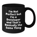 Funny Developer Gifts for Him - Black Coffee Mug I'm Not Perfect But I'm A Developer And That's Basically The Same Thing