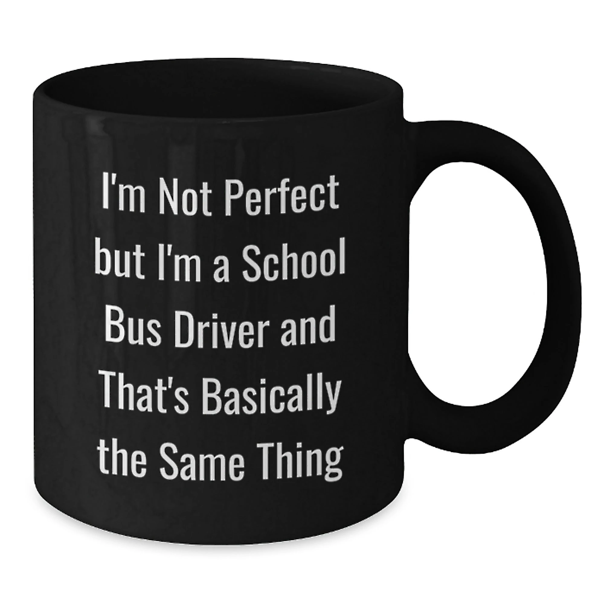 Funny School Bus Driver Gifts for Men, Women, and Friends - Christmas Unique Black Coffee Mugs with I'm Not Perfect But I'm A School Bus Driver Quote Gifts from Family, Coworkers