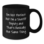 Funny Sheriff Deputy Gifts from Friends - Black Coffee Mug for Sheriff Deputy Men - I'm Not Perfect But