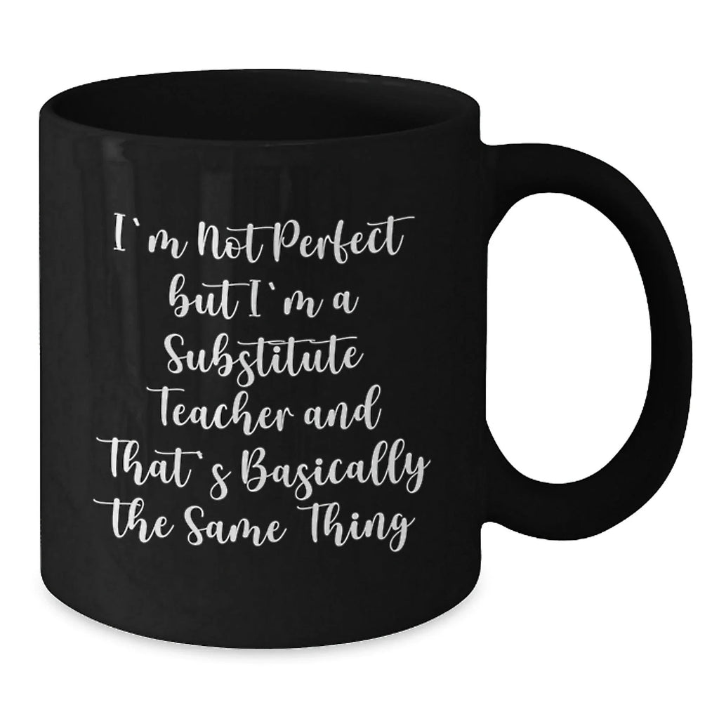 Funny Substitute Teacher Gifts from Friends for Men Women Coworkers Family - I'm Not Perfect But I'm A Substitute Teacher And That's Basically The Same Thing Christmas Unique