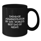 Database Administrator Funny Quote Black Coffee Mug Gifts from Dad, for Birthday Unique Gifts