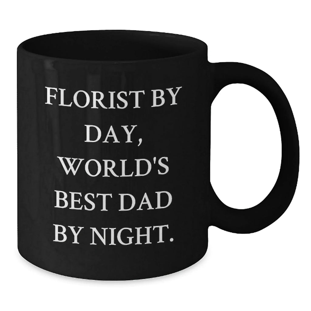 Funny Florist Gifts for Him - Florist by Day, World's Best Dad by Night Black Coffee Mug, Valentine's Unique