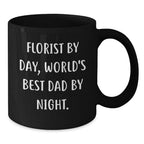 Funny Florist Gifts from Dad on Christmas Unique Mugs for Florist by Day, World's Best Dad by Night.