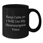 Keep Calm Or I Will Use My Neurosurgeon Voice Novelty Mug Birthday Gift - Additional