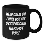Funny Occupational Therapist Humor Black Coffee Mug Gifts from Friends for Dad, Father's Day Unique Occupational Therapist Gifts, Keep Calm Or I Will Use My Occupational Therapist Voice Mug - Additional