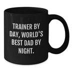 Fun Trainer Gifts from Dad, Inspirational Coffee Mug for Trainer By Day, World's Best Dad By Night.