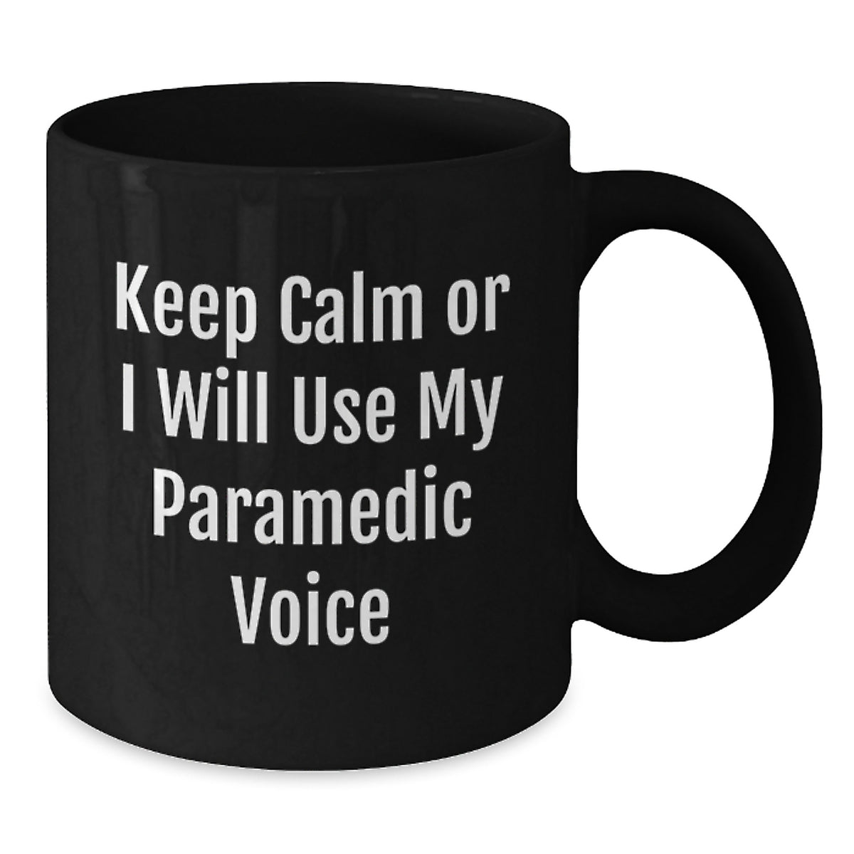 Christmas Gift for Her Keep Calm Or I Will Use My Paramedic Voice Mug - Additional