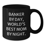 Funny Banker Gifts - Banker By Day, World's Best Mom By Night. - Birthday Unique Gift from Friends for Banker, Black Coffee Mug
