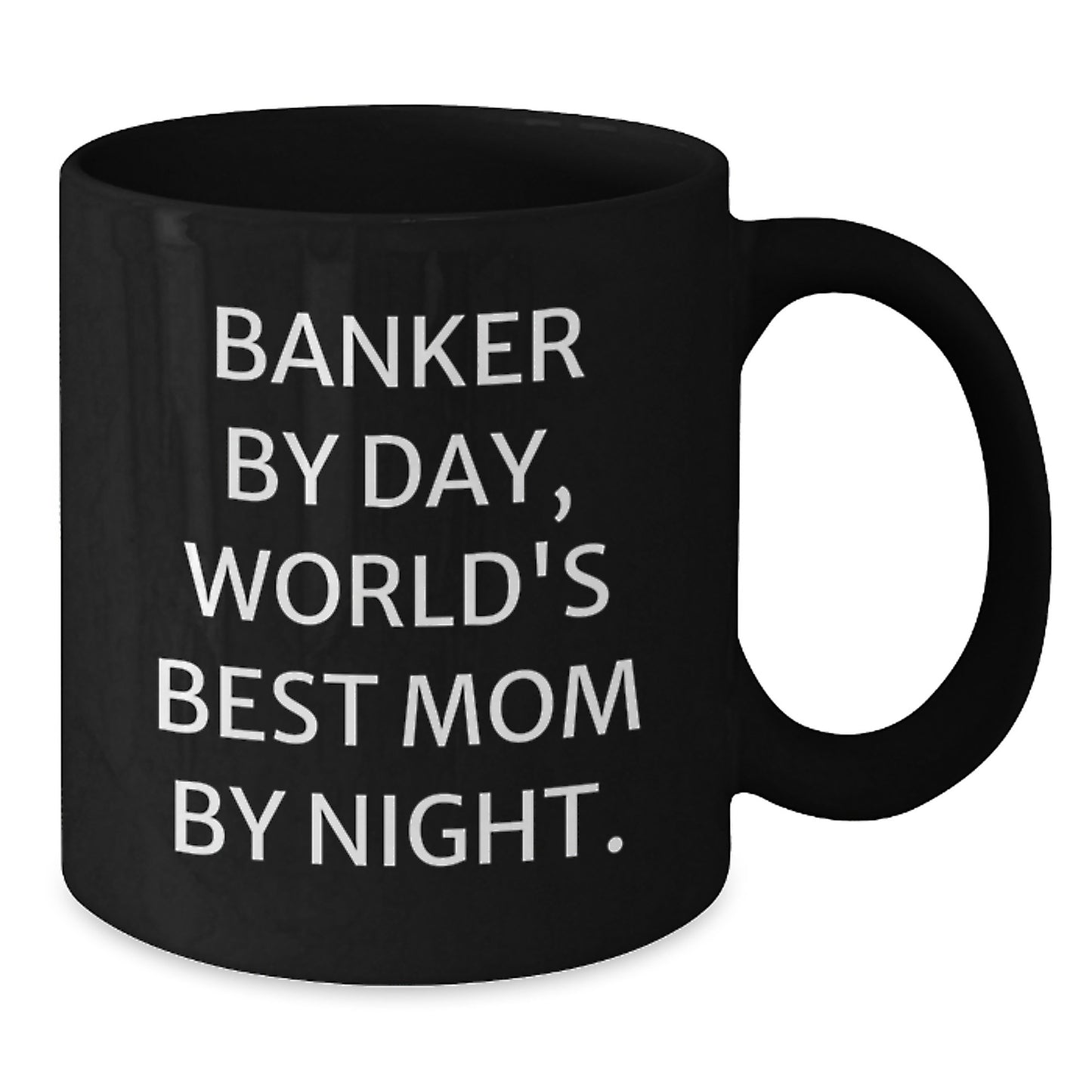 Funny Banker Gifts - Banker By Day, World's Best Mom By Night. - Birthday Unique Gift from Friends for Banker, Black Coffee Mug - Additional
