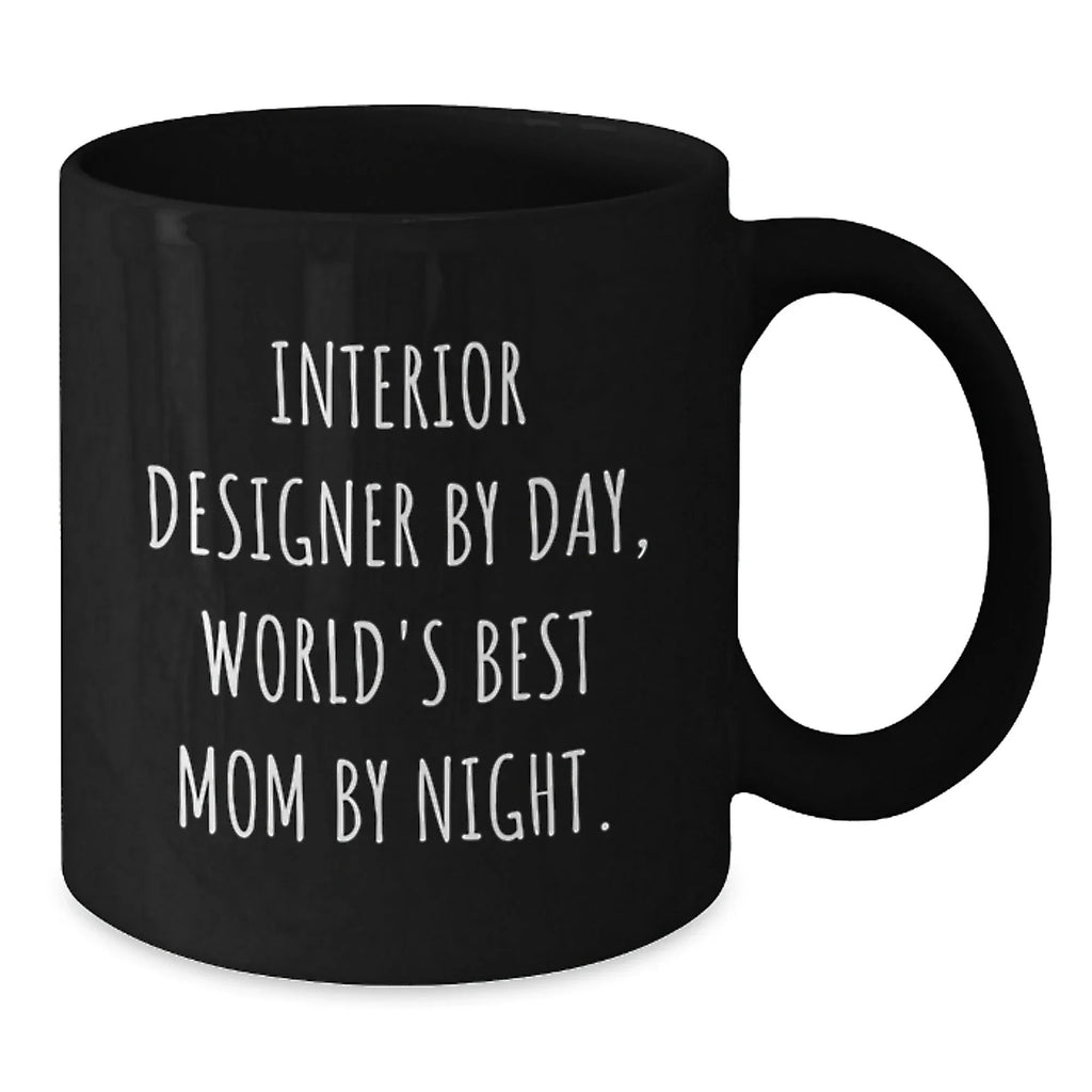 Funny Interior Designer Gifts, Interior Designer By Day, World's Best Mom Mug, Black Coffee Mug, Christmas Unique