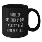 Funny Interior Designer Gifts, Interior Designer By Day, World's Best Mom Mug, Black Coffee Mug, Christmas Unique