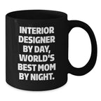 Funny Interior Designer Mug, Gifts for Interior Designer By Day, World's Best Mom By Night Christmas Unique Gifts from Mom to Interior Designer