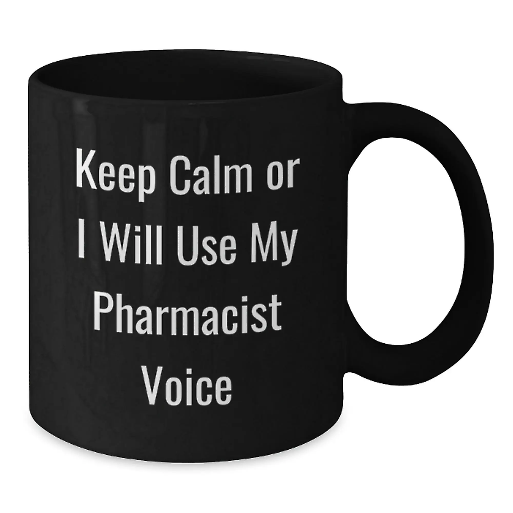 Funny Pharmacist Gifts from Friends for Men Black Coffee Mug Keep Calm Or I Will Use My Pharmacist Voice - Additional