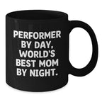 Performer Gifts by Day, World's Best Mom by Night Coffee Mug - Funny Graduation Gift for Her, Gifts from Mom to Daughter, Mother's Graduation Present