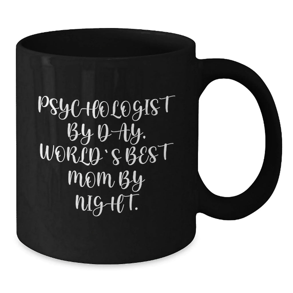 Funny Psychologist Gifts from Mom - Black Coffee Mug for World's Best Mom By Night, Graduation Unique Gifts for Psychologist