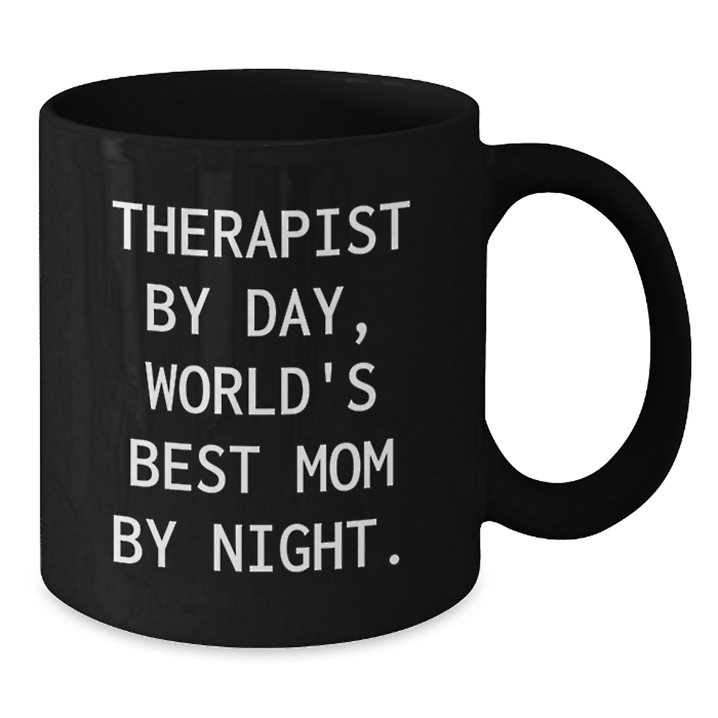 Therapist Humor Gifts from Women to Therapist By Day, World's Best Mom By Night., Funny Black Coffee Mug for Birthday - Additional