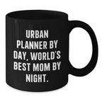 Urban Planner Gifts Funny Quote Black Coffee Mugs Gifts from Mom for Urban Planner Birthday Unique Gifts