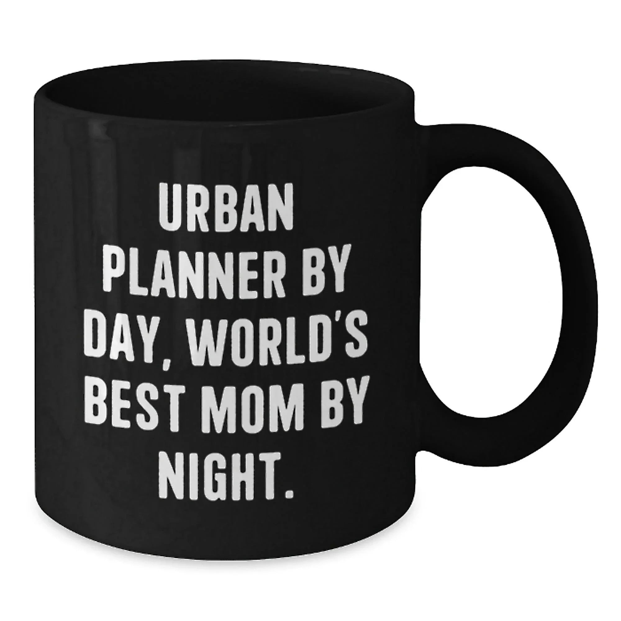 Urban Planner Gifts Funny Quote Black Coffee Mugs Gifts from Mom for Urban Planner Birthday Unique Gifts