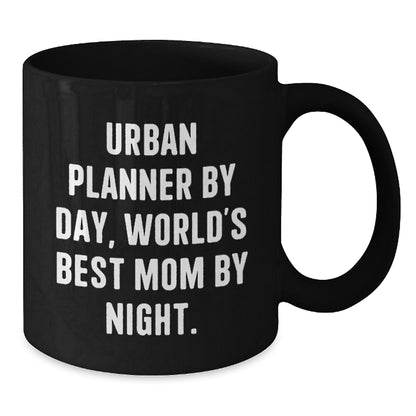 Urban Planner Gifts Funny Quote Black Coffee Mugs Gifts from Mom for Urban Planner Birthday Unique Gifts - Additional