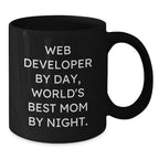 Funny Web Developer Gifts from Mom, Unique Black Coffee Mug for Web Developer By Day, World's Best Mom By Night.