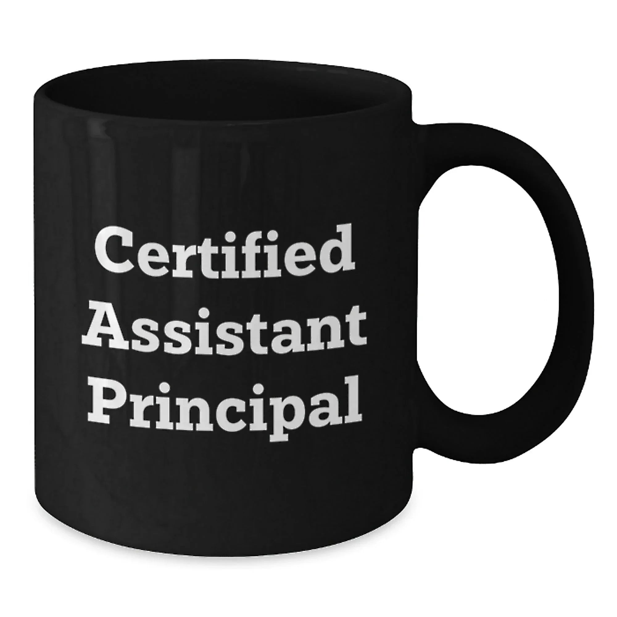 Funny Certified Assistant Principal Birthday Unique Gift from Friends for Assistant Principal Black Coffee Mug