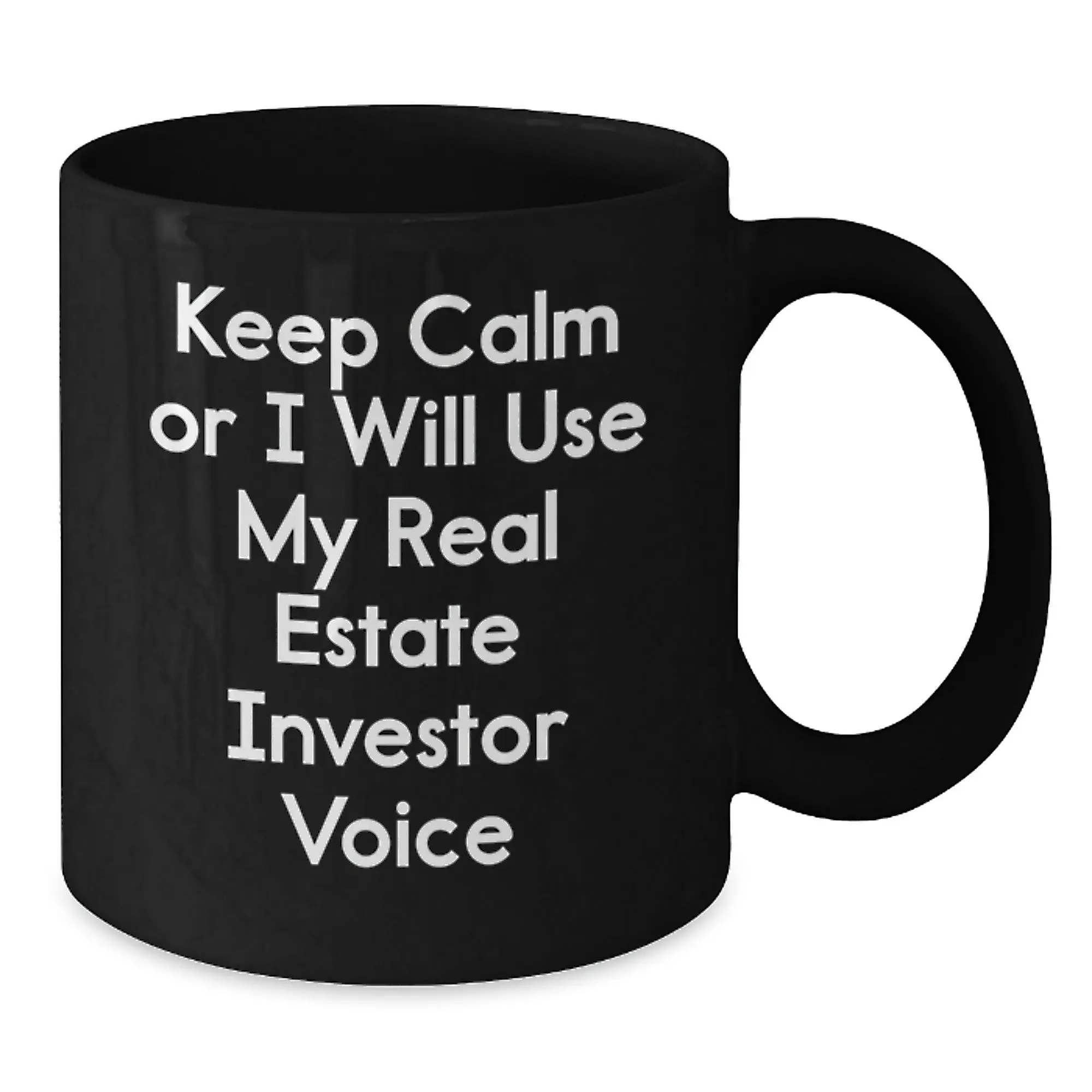Funny Real Estate Investor Gifts for Mom - Keep Calm Or I Will Use My Real Estate Investor Voice Black Coffee Mug - Additional