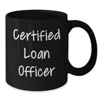 Funny Quotes for Loan Officers, Black Coffee Mug, Loans Gifts from Friends to Loan Officer Men, Unique Christmas Unique Gifts for Him