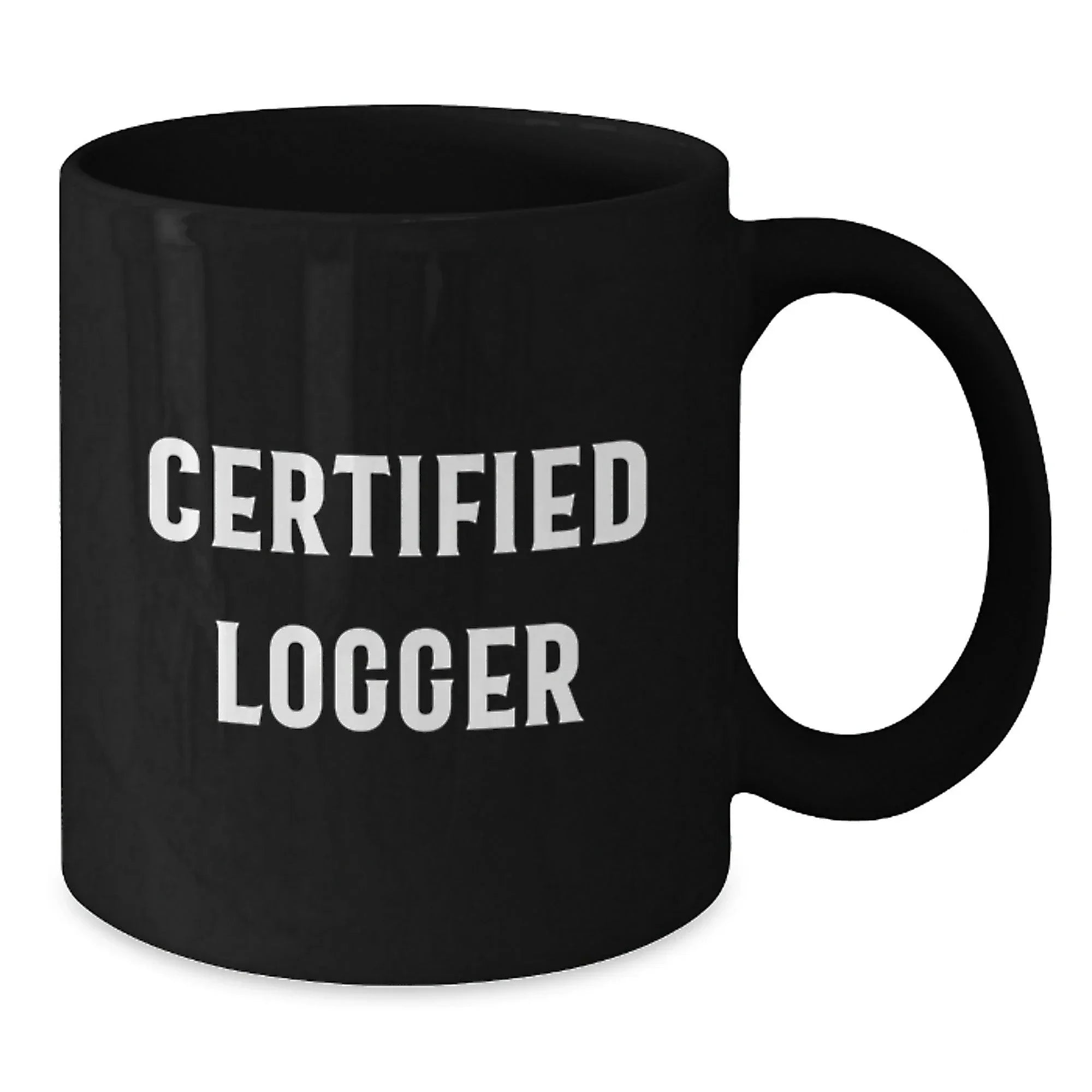Funny Gifts from Logger Friends, Certified Logger Black Coffee Mug for Logger Enthusiasts, Unique Christmas Unique Gifts for Men, Women, or Coworkers