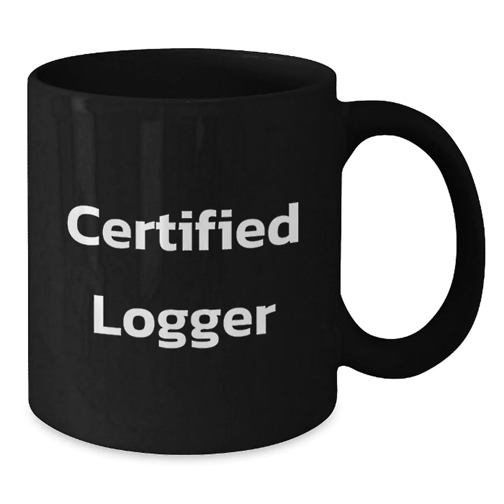 Funny Logger Gifts from Men to Friends - Black Coffee Mug for Christmas Unique Gifts