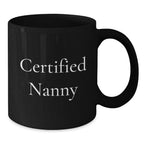 Funny Gifts for Nanny, Unique Black Coffee Mug Quote Certified Nanny, Christmas Unique Gifts from Family
