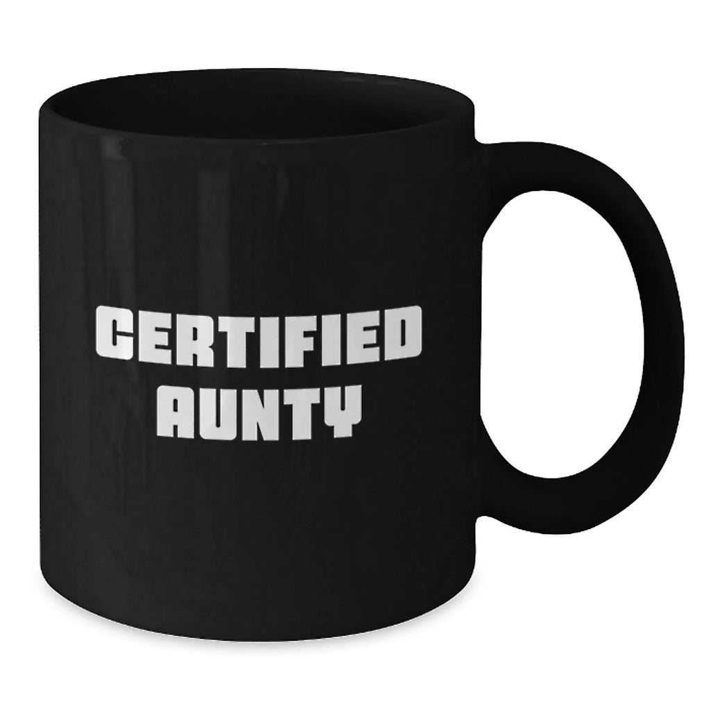 Funny Gifts from Family to Aunty, Valentine's Unique Gifts for Women, Black Coffee Mug with Certified Aunty Quote, 11oz or 15oz Ceramic Mug