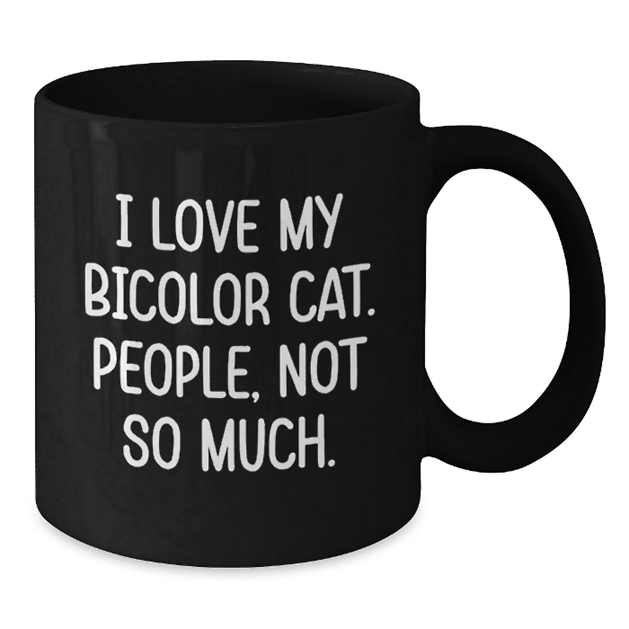 Bicolor Cat Lover Gifts, Funny Quote Coffee Mug for Friends, Family, Coworkers, 'I Love My Bicolor Cat. People, Not So Much.'