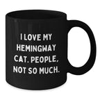 Hemingway Cat Funny Mugs for Birthday Unique Gifts from Friends, Unique Black Coffee Mug for Him or Her, 'I Love My Hemingway Cat. People, Not So Much.' Quote