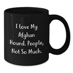 Funny Afghan Hound Dog Lover Gifts from Men - I Love My Afghan Hound, People Not So Much, Black Coffee Mug for Christmas